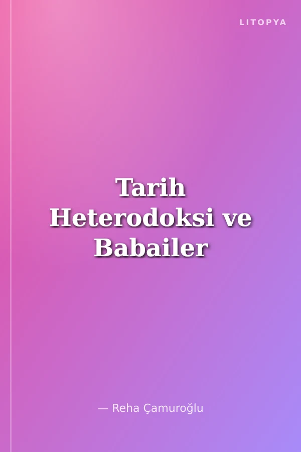 Tarih Heterodoksi ve Babailer