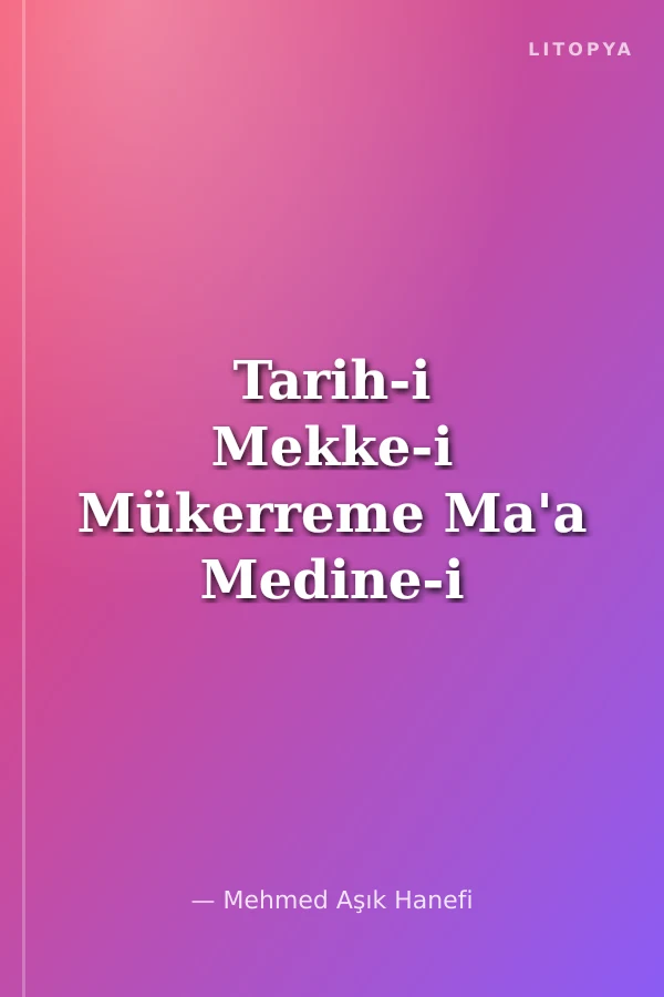Tarih-i Mekke-i Mükerreme Ma'a Medine-i Münevvere
