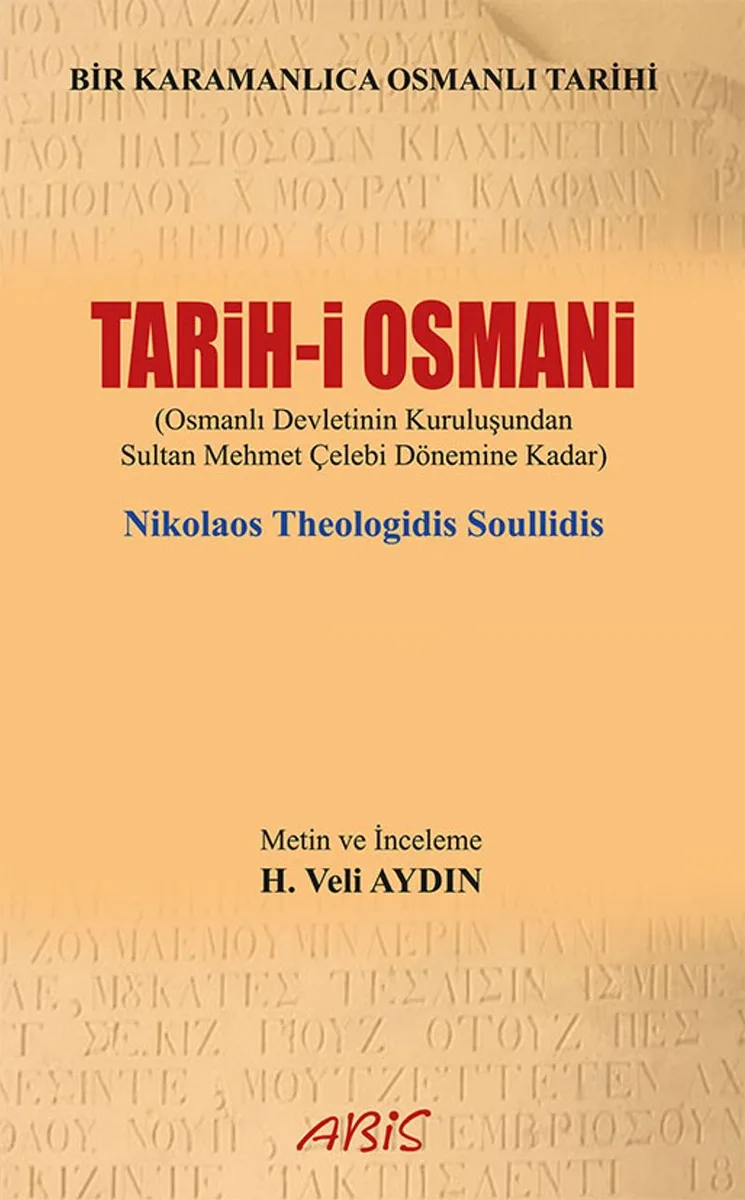 Tarih-i Osmani Osmanlı Devleti'nin Kuruluşundan Sultan Mehmet Çelebi Dönemine Kadar