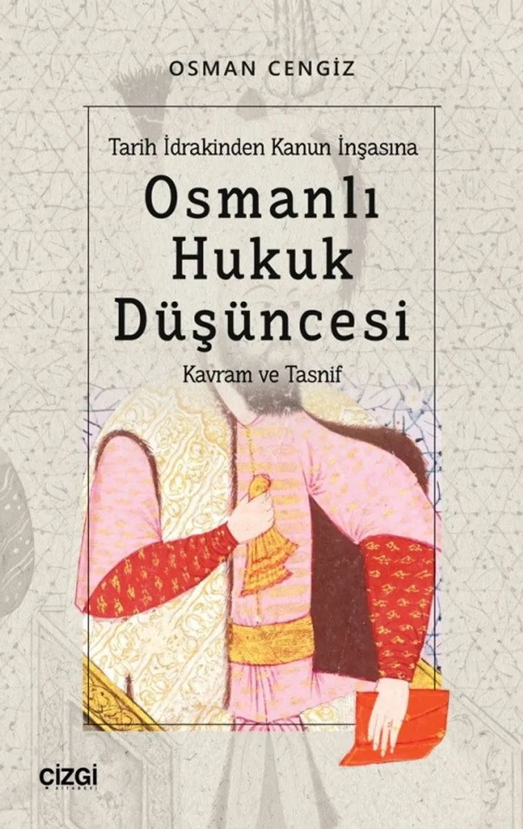 Tarih İdrakinden Kanun İnşasına Osmanlı Hukuk Düşüncesi Kavram ve Tasnif
