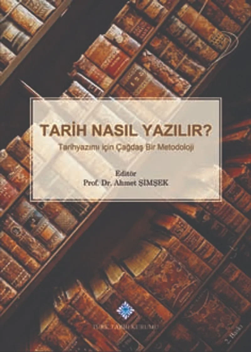 Tarih Nasıl Yazılır? Tarihyazımı için Çağdaş Bir Metodoloji