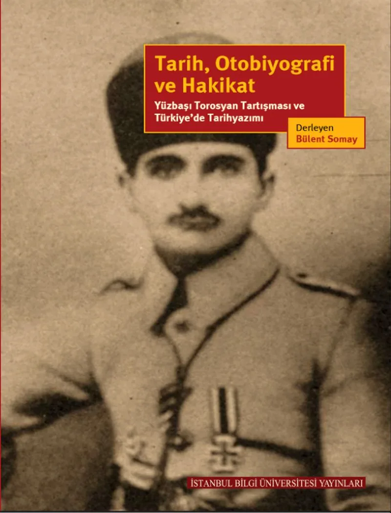Tarih, Otobiyografi ve Hakikat Yüzbaşı Torosyan Tartışması ve Türkiye'de Tarihyazımı
