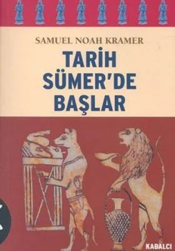 Tarih Sümerde Başlar/ Yazılı Tarihteki Otuzdokuz İlk