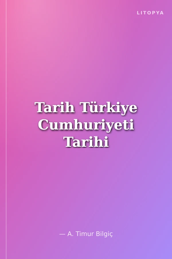 Tarih Türkiye Cumhuriyeti Tarihi
