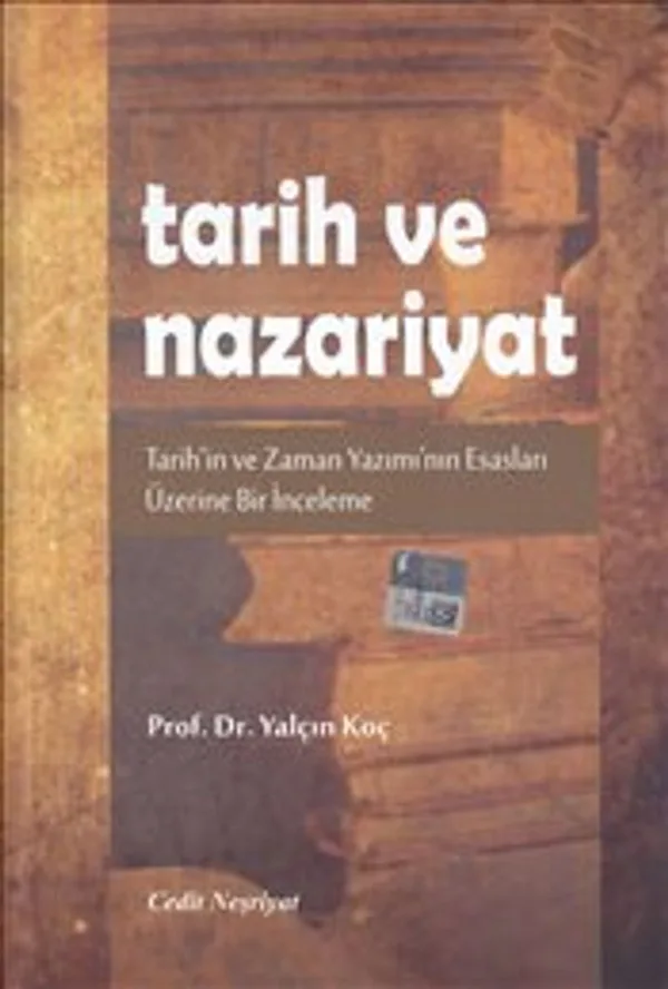 Tarih ve Nazariyat Tarih'in ve Zaman Yazımı'nın Esasları Üzerine Bir İnceleme