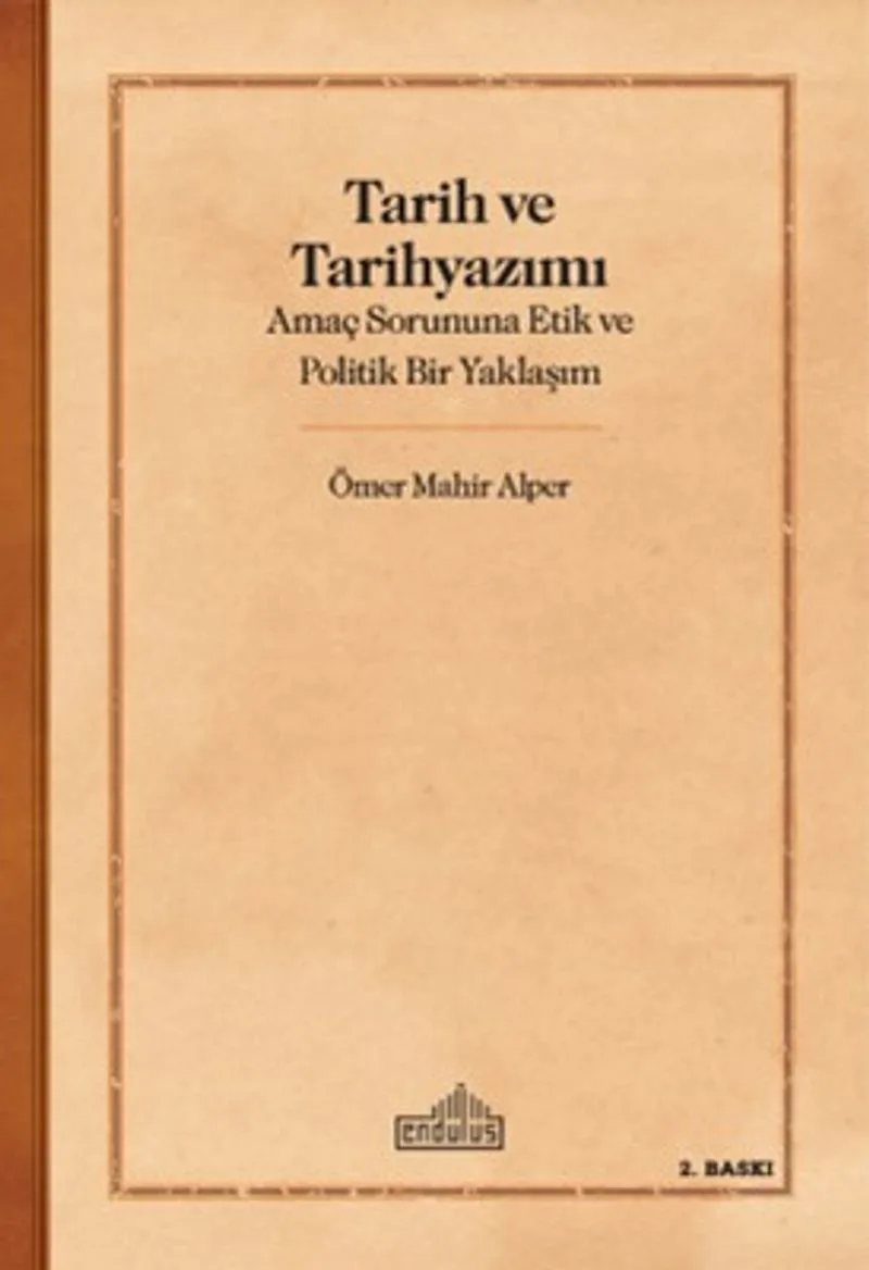 Tarih ve Tarihyazımı Amaç Sorununa Etik ve Politik Bir Yaklaşım