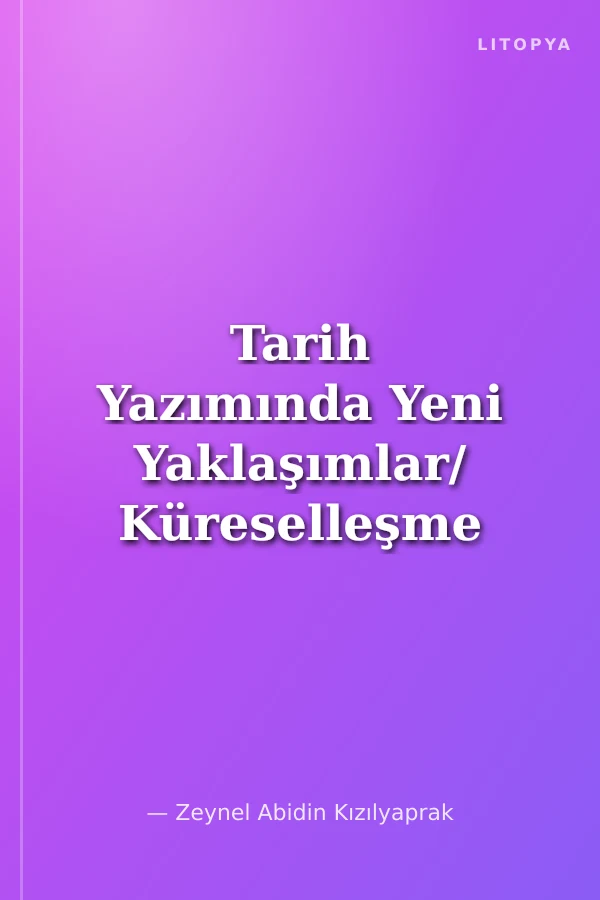 Tarih Yazımında Yeni Yaklaşımlar/ Küreselleşme ve Yerelleşme