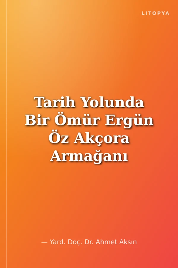 Tarih Yolunda Bir Ömür Ergün Öz Akçora Armağanı Cilt 2