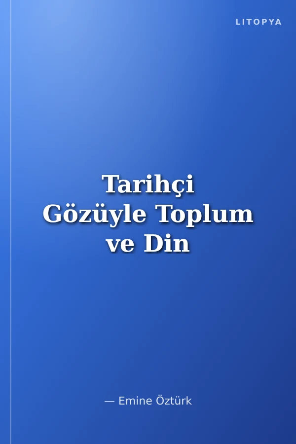 Tarihçi Gözüyle Toplum ve Din