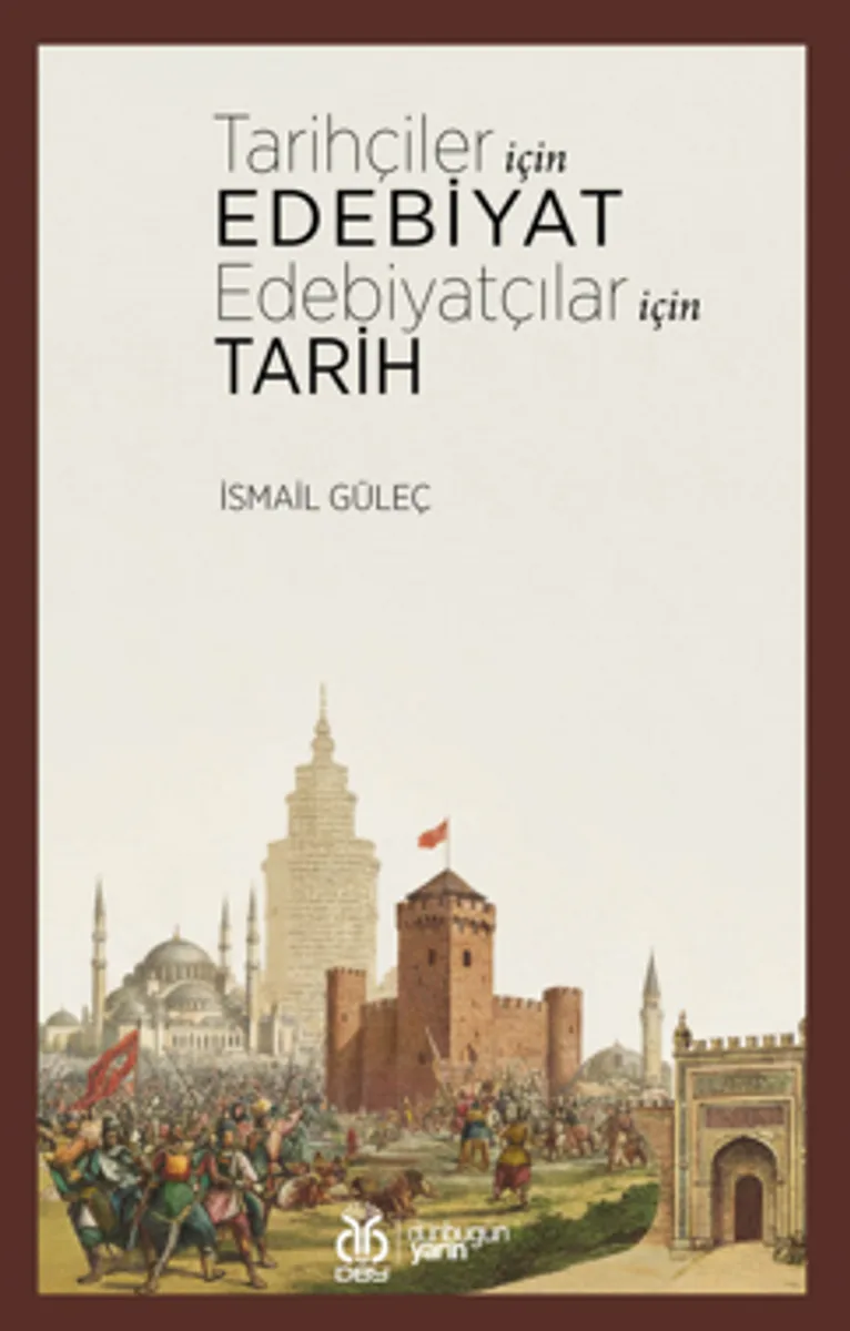 Tarihçiler İçin Edebiyat Edebiyatçılar İçin Tarih