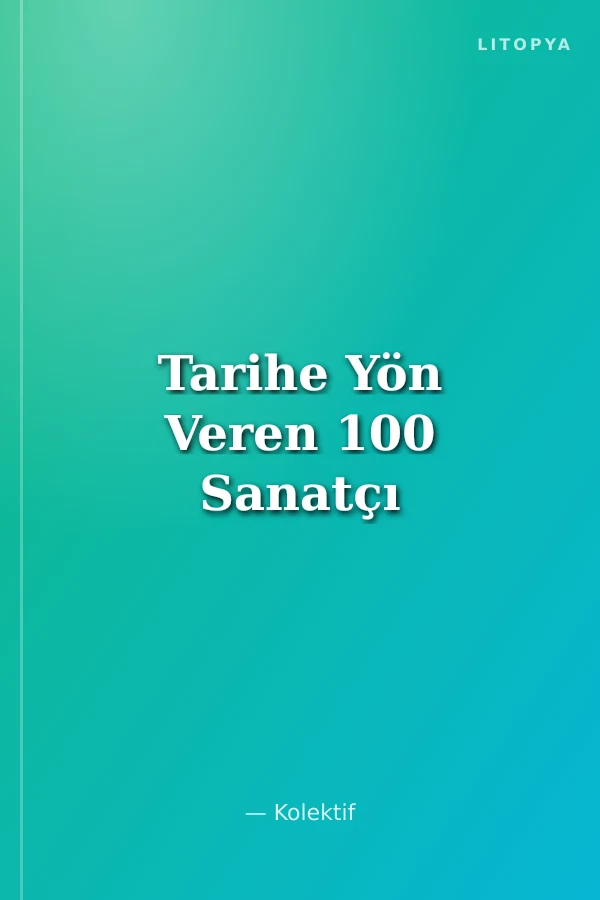 Tarihe Yön Veren 100 Sanatçı