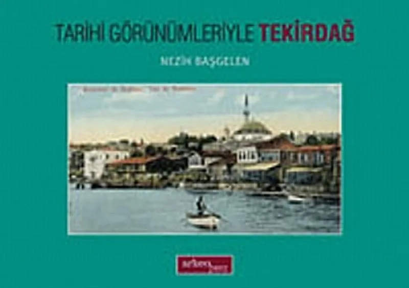 Tarihi Görünümleriyle Tekirdağ