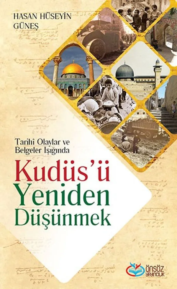 Tarihi Olaylar ve Belgeler Işığında Kudüs'ü Yeniden Düşünmek