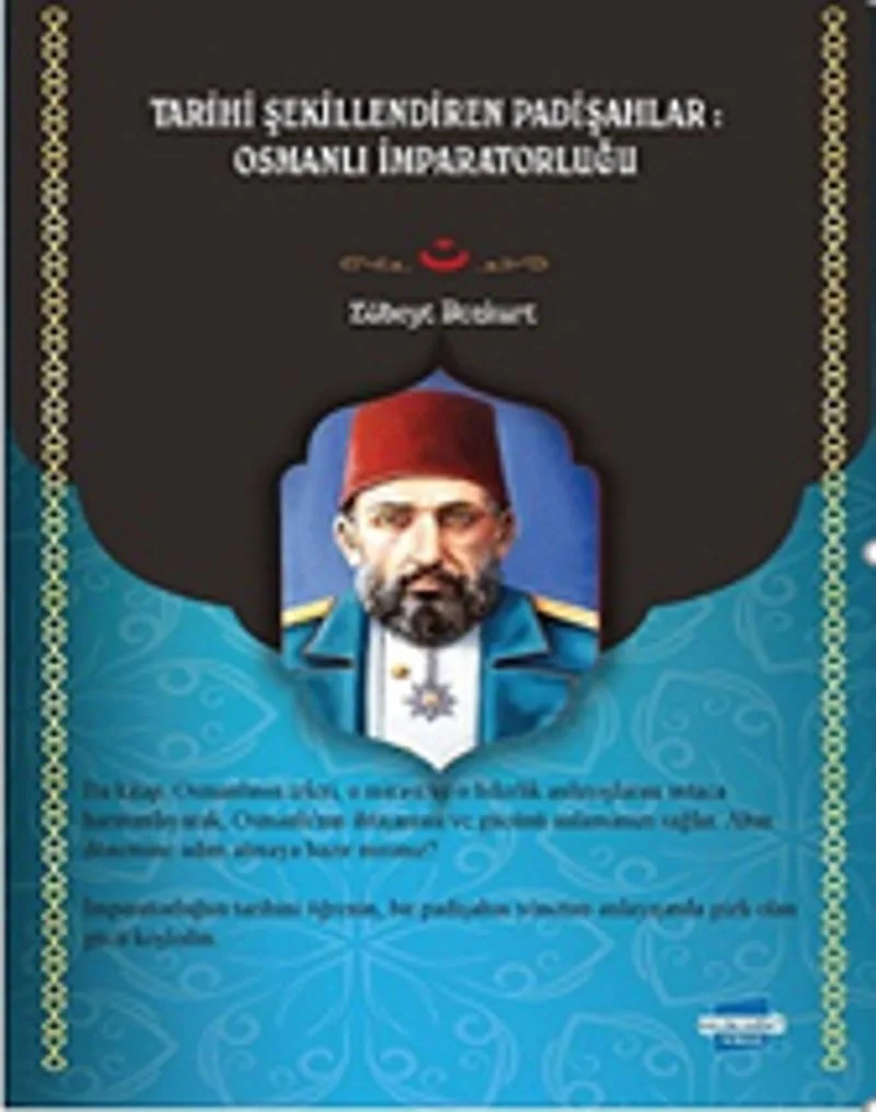 Tarihi Şekillendiren Padişahlar Osmanlı İmparatorluğu Sultan&ecirc;n ku D&icirc;rok&ecirc; Diafir&icirc;nin: &Icirc;mparatoriya Osman&icirc;