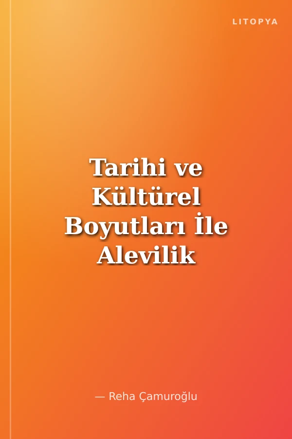 Tarihi ve Kültürel Boyutları İle Alevilik