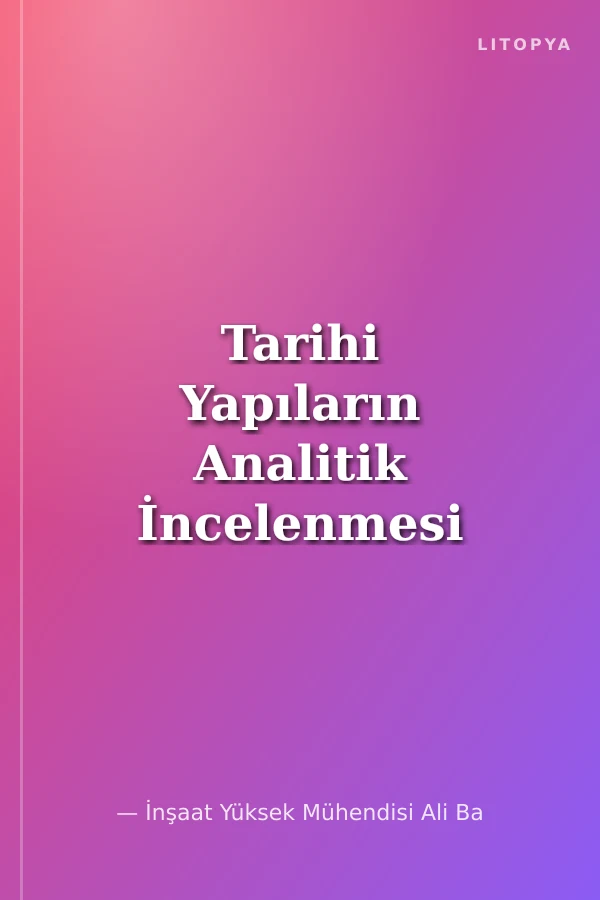 Tarihi Yapıların Analitik İncelenmesi ve Sismik Güçlendirme Metodları