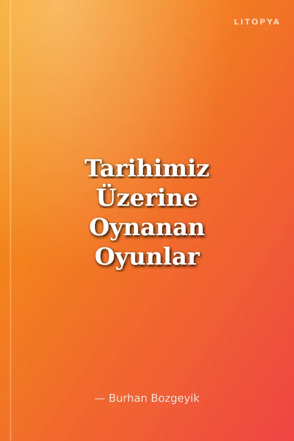 Tarihimiz Üzerine Oynanan Oyunlar