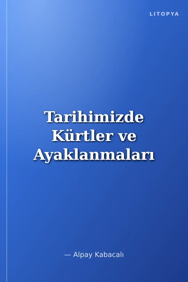 Tarihimizde Kürtler ve Ayaklanmaları