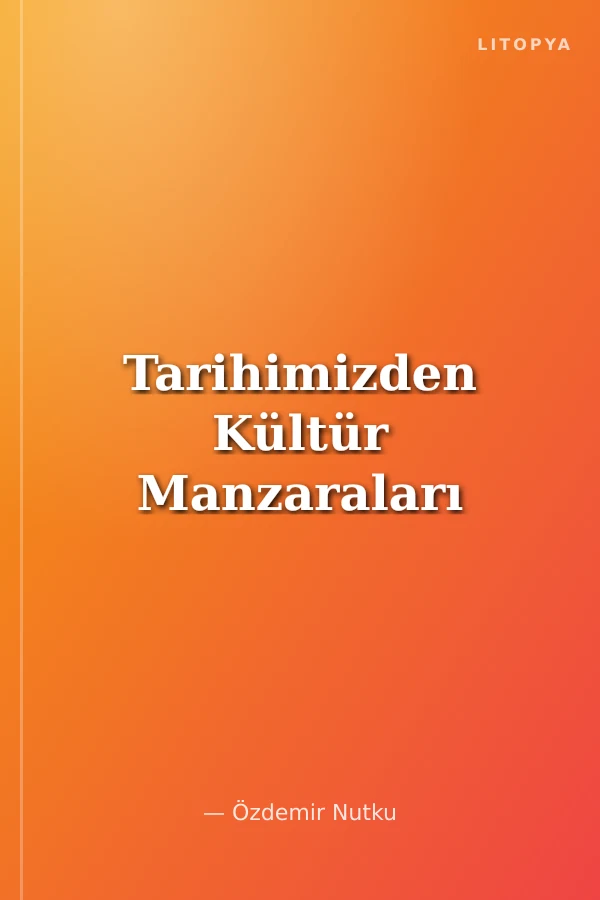 Tarihimizden Kültür Manzaraları