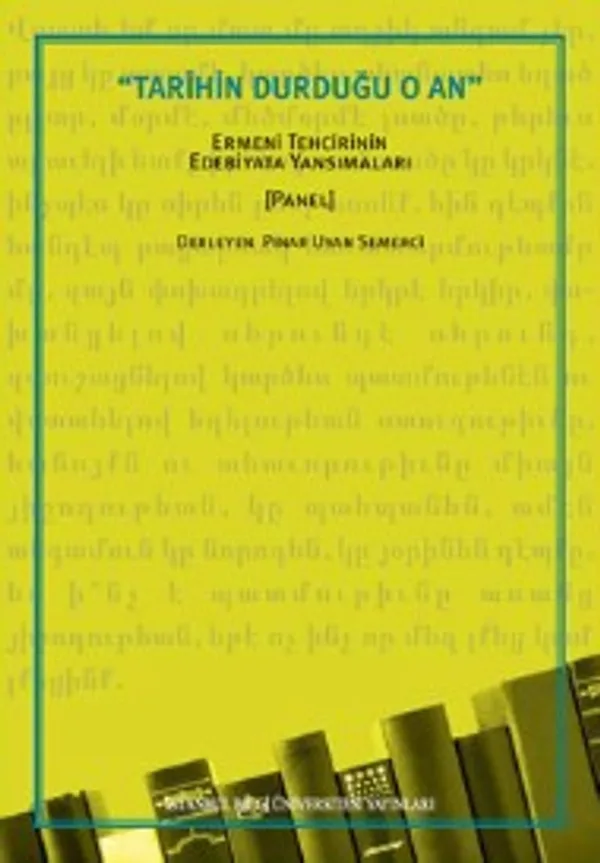 Tarihin Durduğu O An Ermeni Tehcirinin Edebiyata Yansımaları