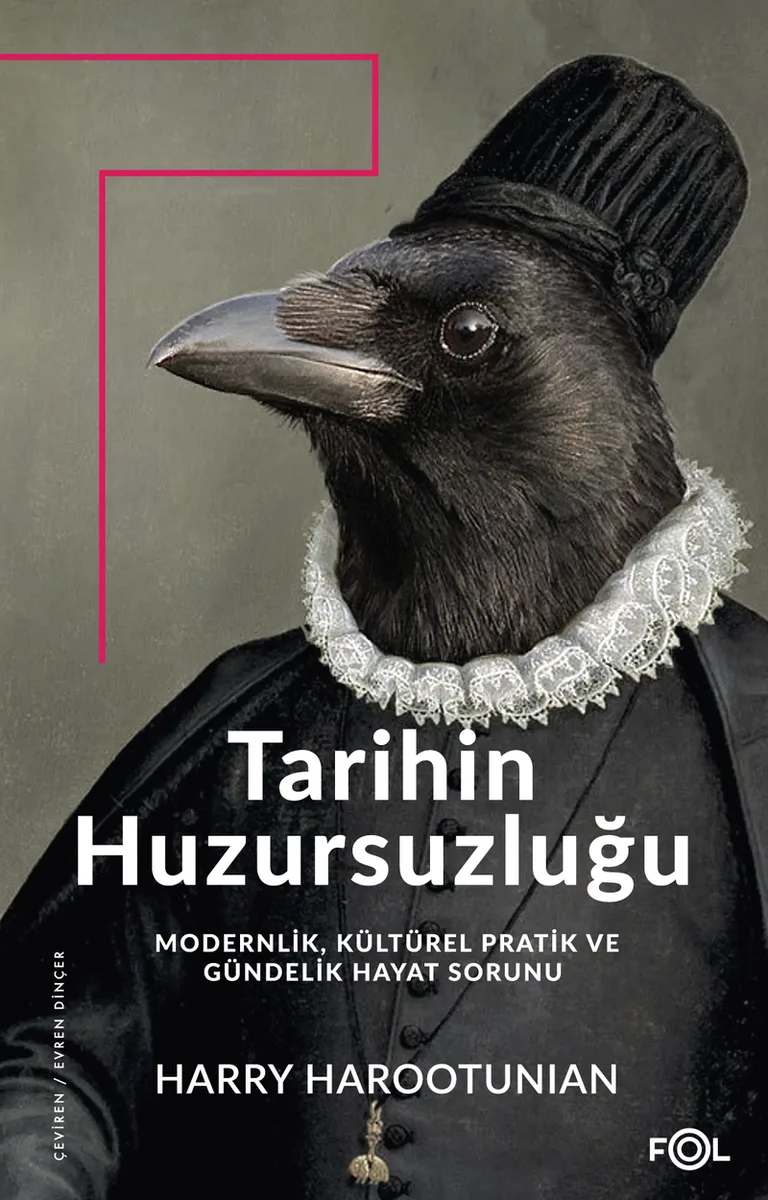 Tarihin Huzursuzluğu Modernlik, Kültürel Pratik ve Gündelik Hayat Sorunu