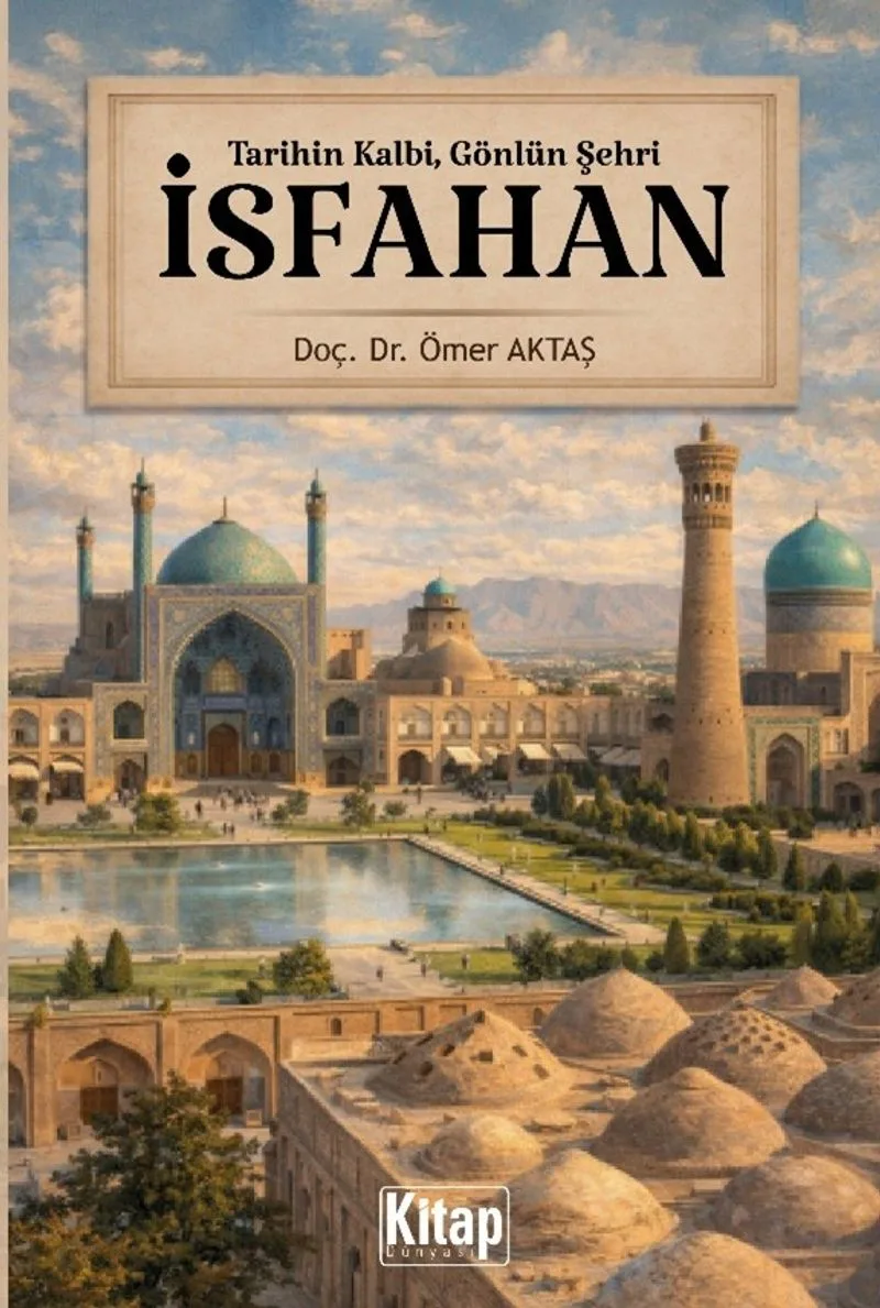 Tarihin Kalbi, Gönlün Şehri İsfahan