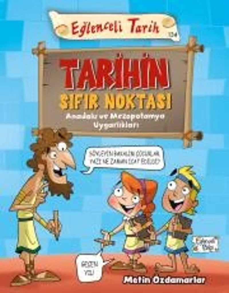 Tarihin Sıfır Noktası Anadolu ve Mezopotamya Uygarlıkları