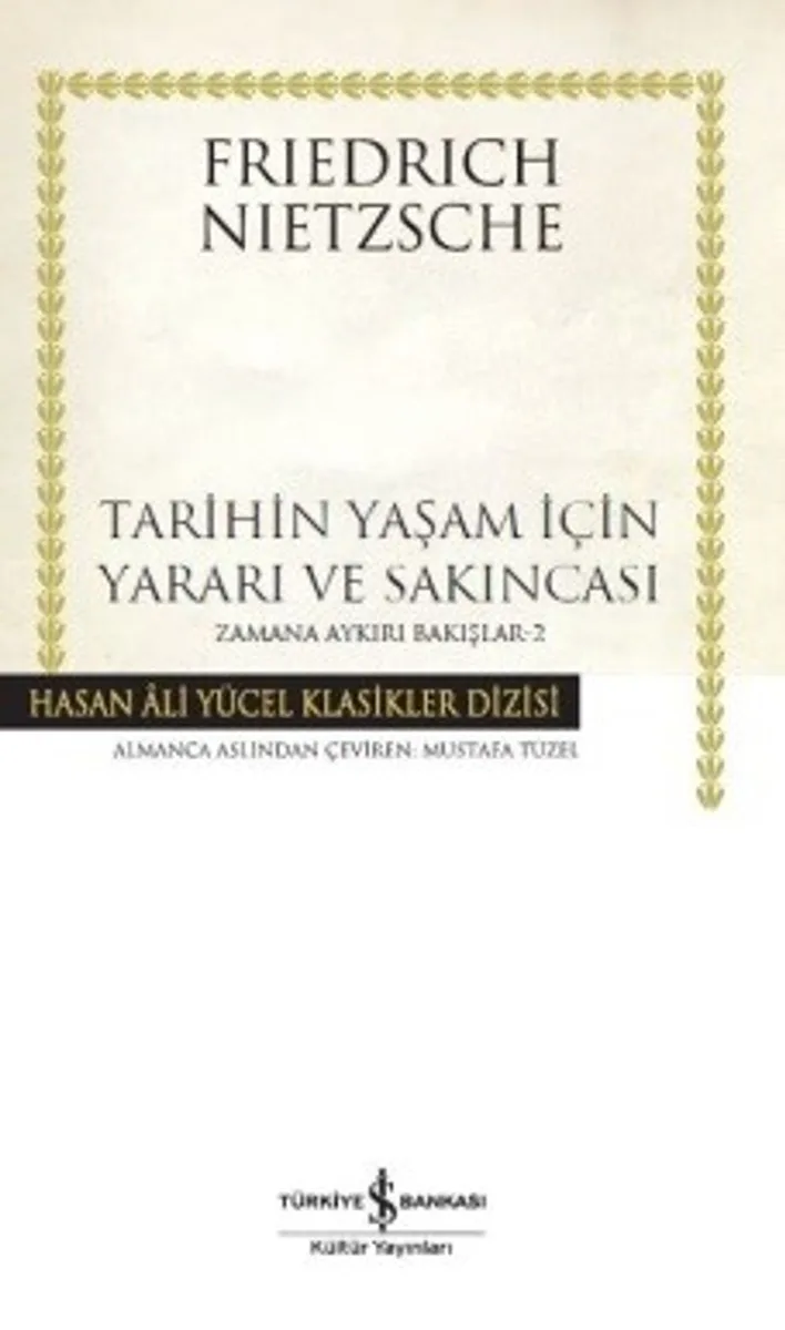 Tarihin Yaşam İçin Yararı ve Sakıncası Zamana Aykırı Bakışlar 2 (Ciltli)