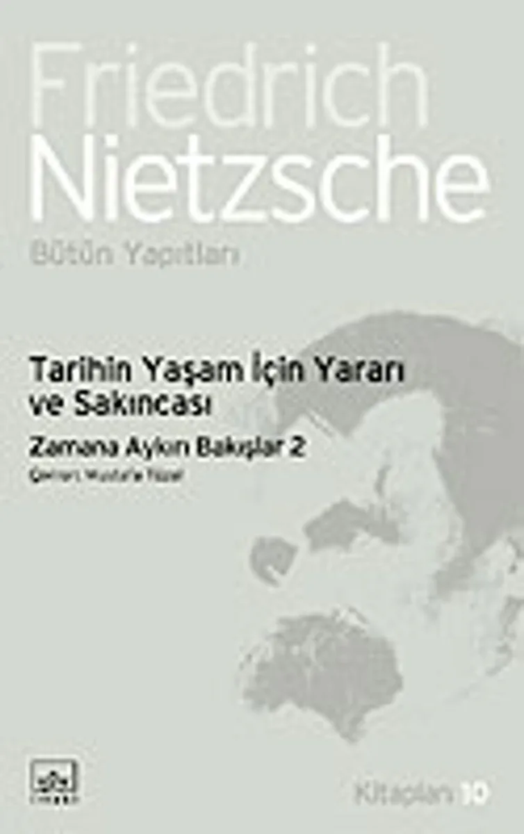 Tarihin Yaşam İçin Yararı ve Sakıncası / Zamana Aykırı Bakışlar 2