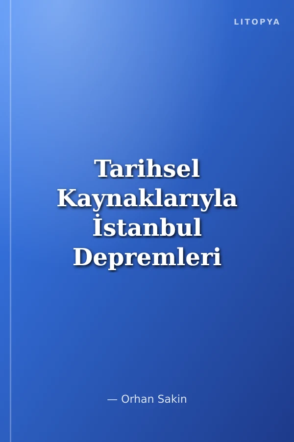 Tarihsel Kaynaklarıyla İstanbul Depremleri