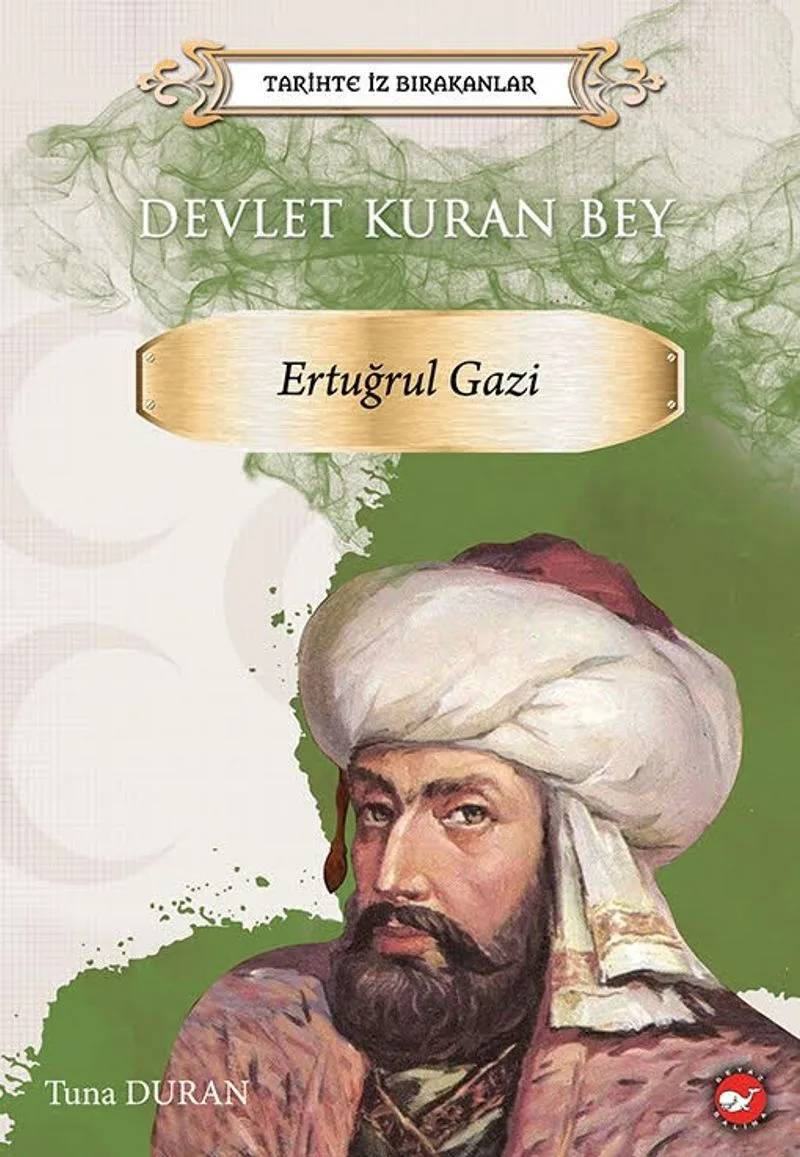 Tarihte İz Bırakanlar / Devlet Kuran Bey Ertuğrul Gazi