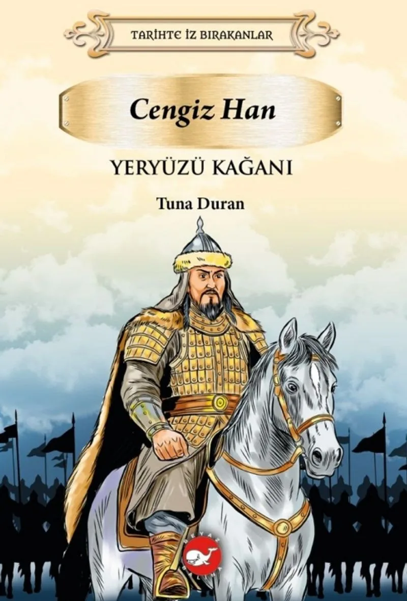 Tarihte İz Bırakanlar / Yeryüzü Kağanı: Cengiz Han
