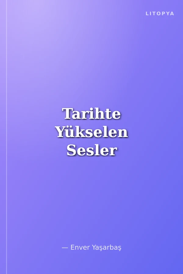 Tarihte Yükselen Sesler