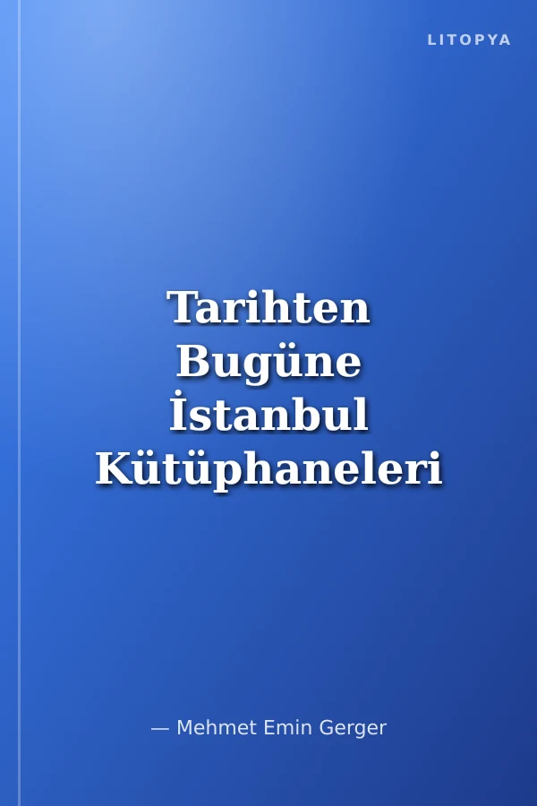 Tarihten Bugüne İstanbul Kütüphaneleri