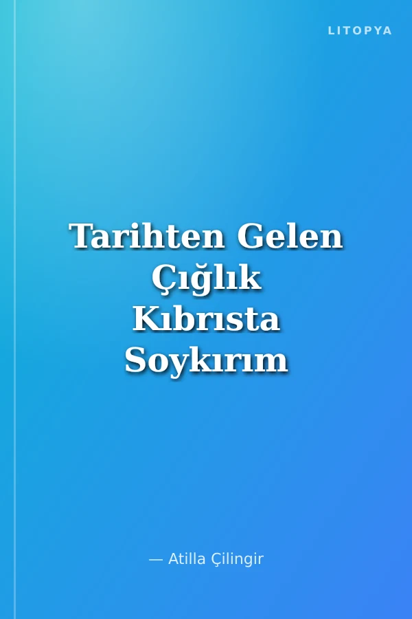 Tarihten Gelen Çığlık Kıbrısta Soykırım (1955-1974)