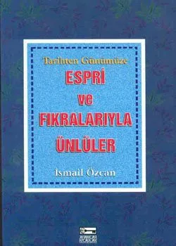 Tarihten Günümüze Espri ve Fıkralarıyla Ünlüler
