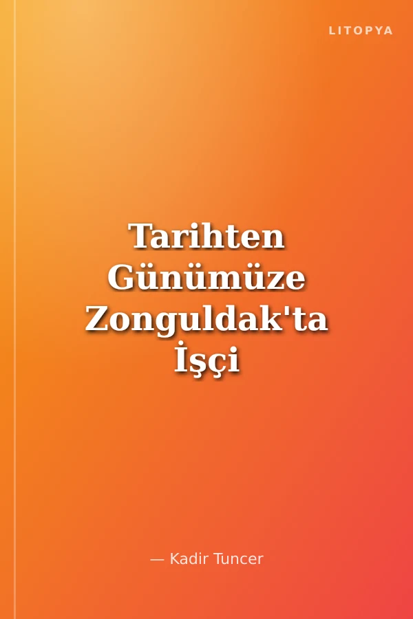 Tarihten Günümüze Zonguldak'ta İşçi Sınıfının Durumu