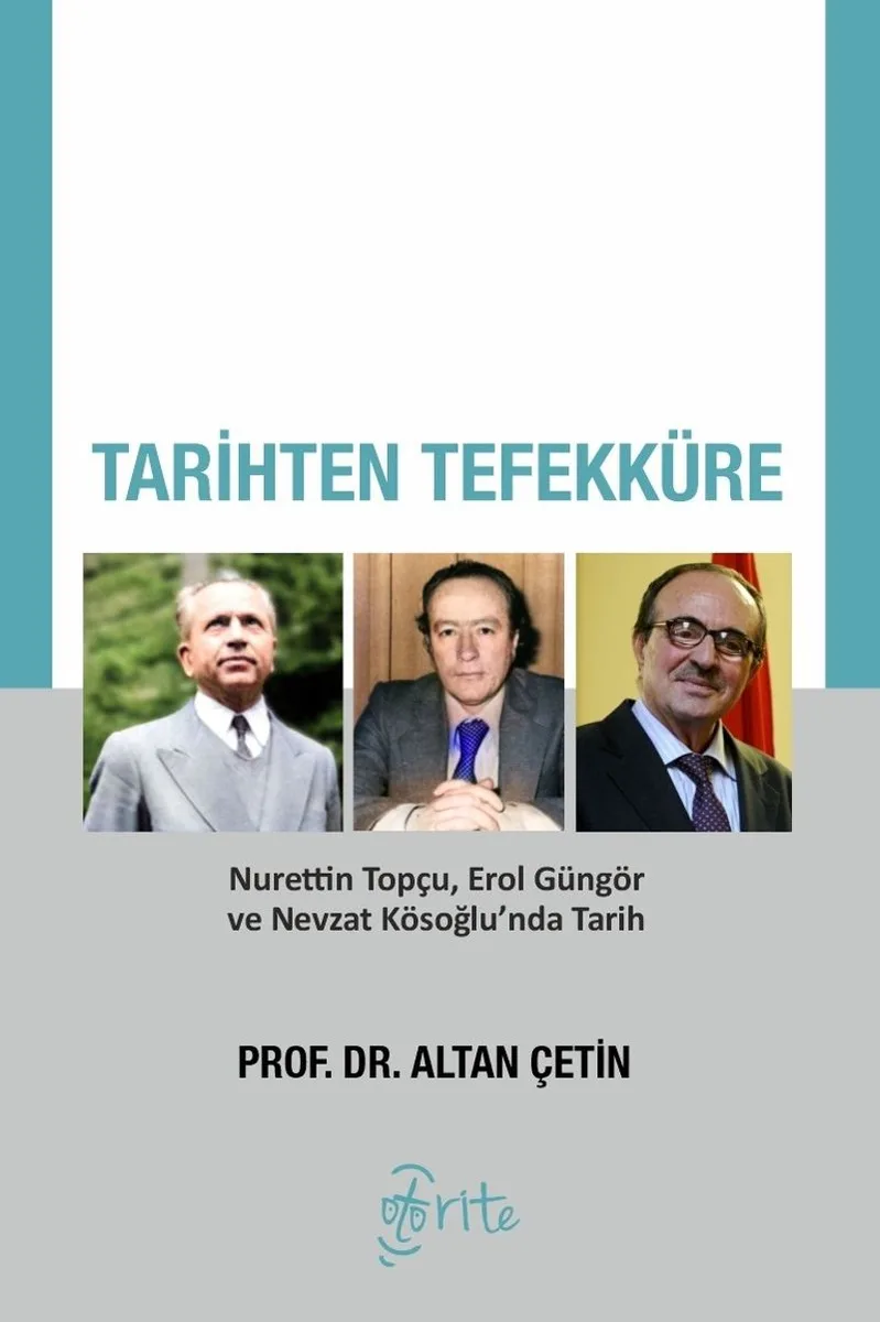Tarihten Tefekküre Nurettin Topçu, Erol Güngör ve Nevzat Kösoğlu'nda Tarih