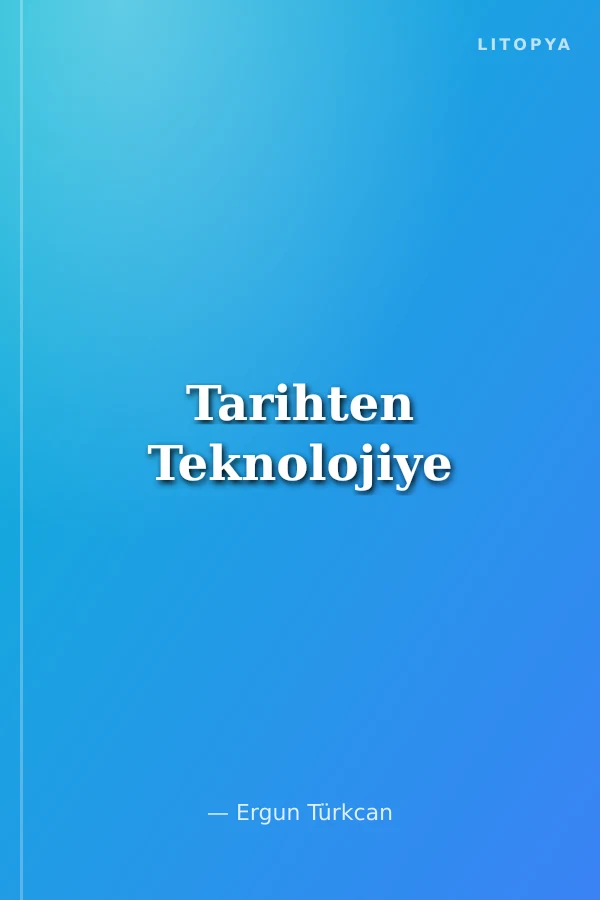Tarihten Teknolojiye