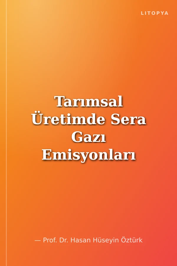 Tarımsal Üretimde Sera Gazı Emisyonları ve Karbon Ayak İzi Yönetimi