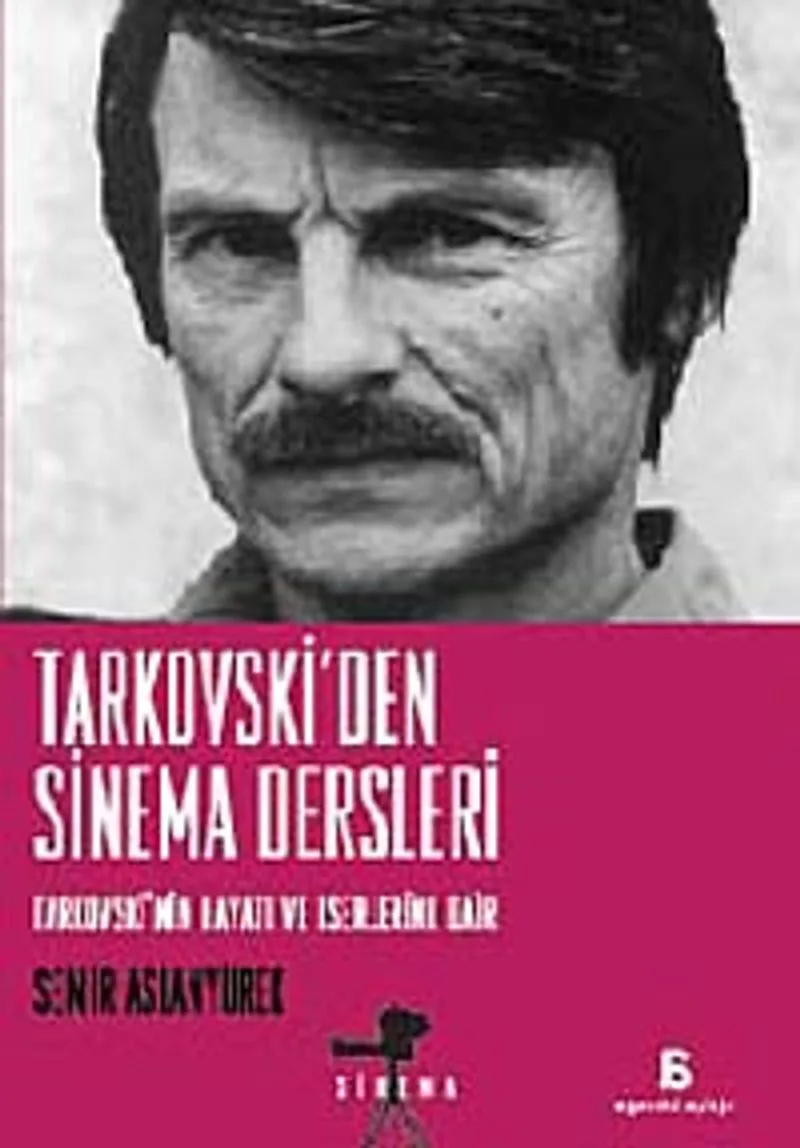 Tarkovski'den Sinema Dersleri Tarkovski'nin Hayatı ve Eserlerine Dair