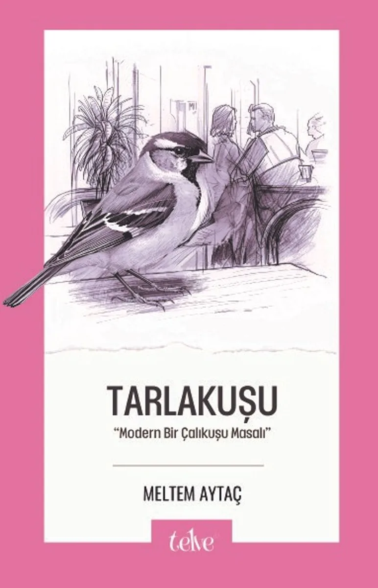 Tarlakuşu Modern Bir Çalıkuşu Masalı