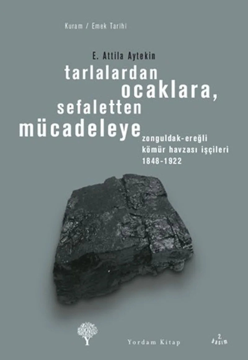 Tarlalardan Ocaklara, Sefaletten Mücadeleye Zonguldak-Ereğli Kömür Havzası İşçileri 1848-1922
