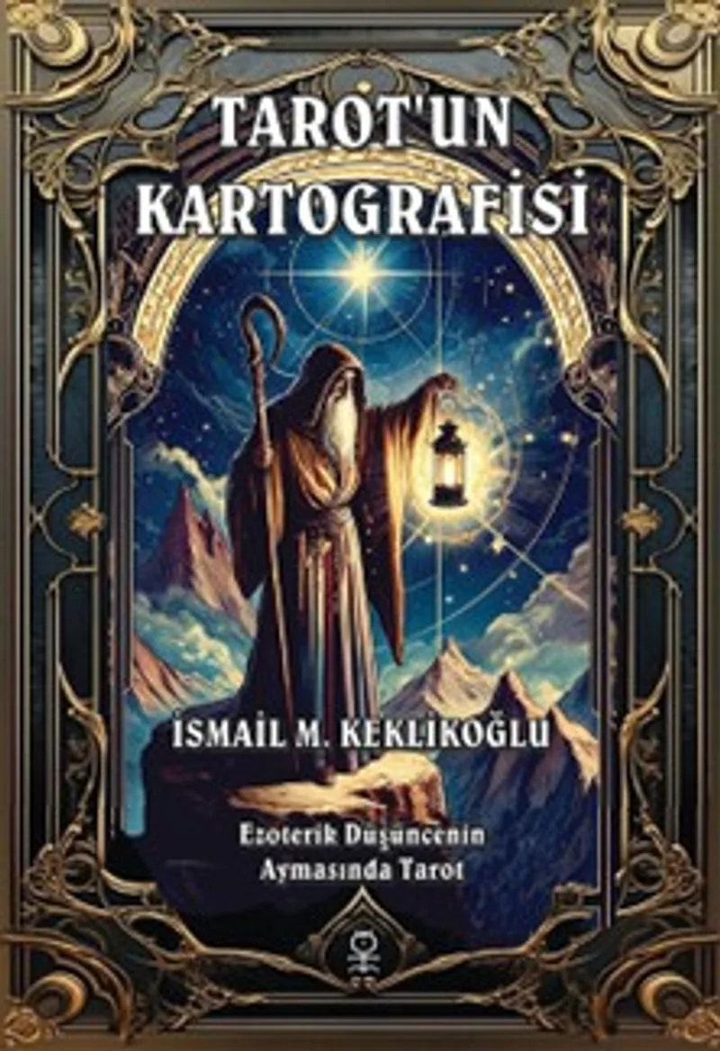 Tarot'un Kartografisi Ezoterik Düşüncenin Aynasında Tarot