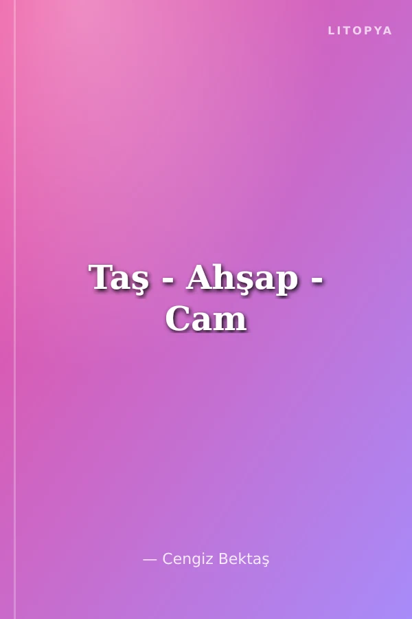 Taş - Ahşap - Cam