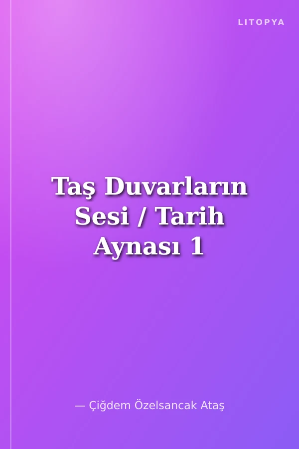 Taş Duvarların Sesi / Tarih Aynası 1