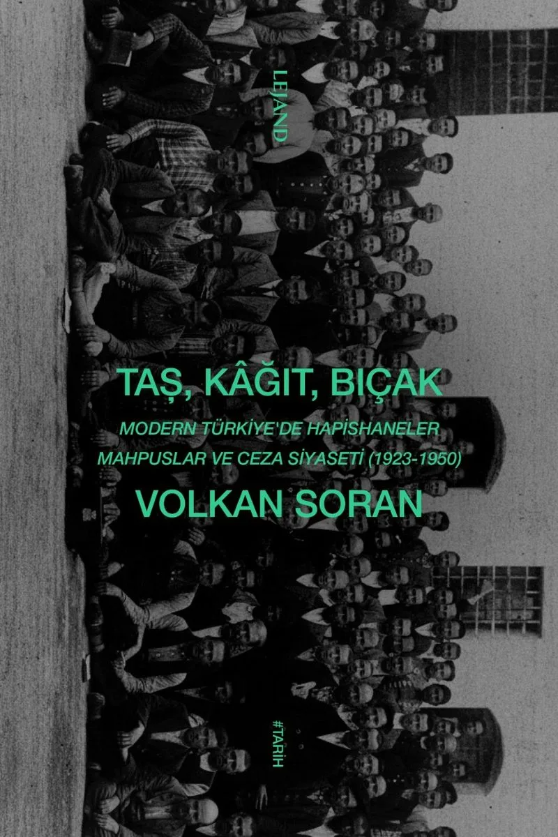 Taş, Kağıt, Bıçak Modern Türkiye'de Hapishaneler, Mahpuslar ve Ceza Siyaseti (1923-1950)