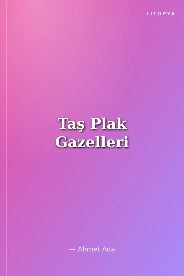 Taş Plak Gazelleri