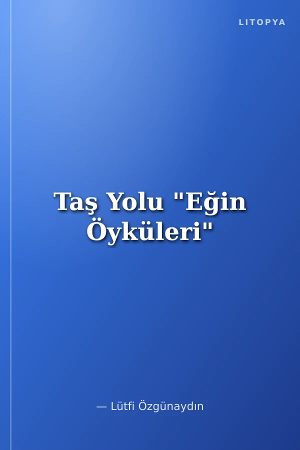 Taş Yolu "Eğin Öyküleri"