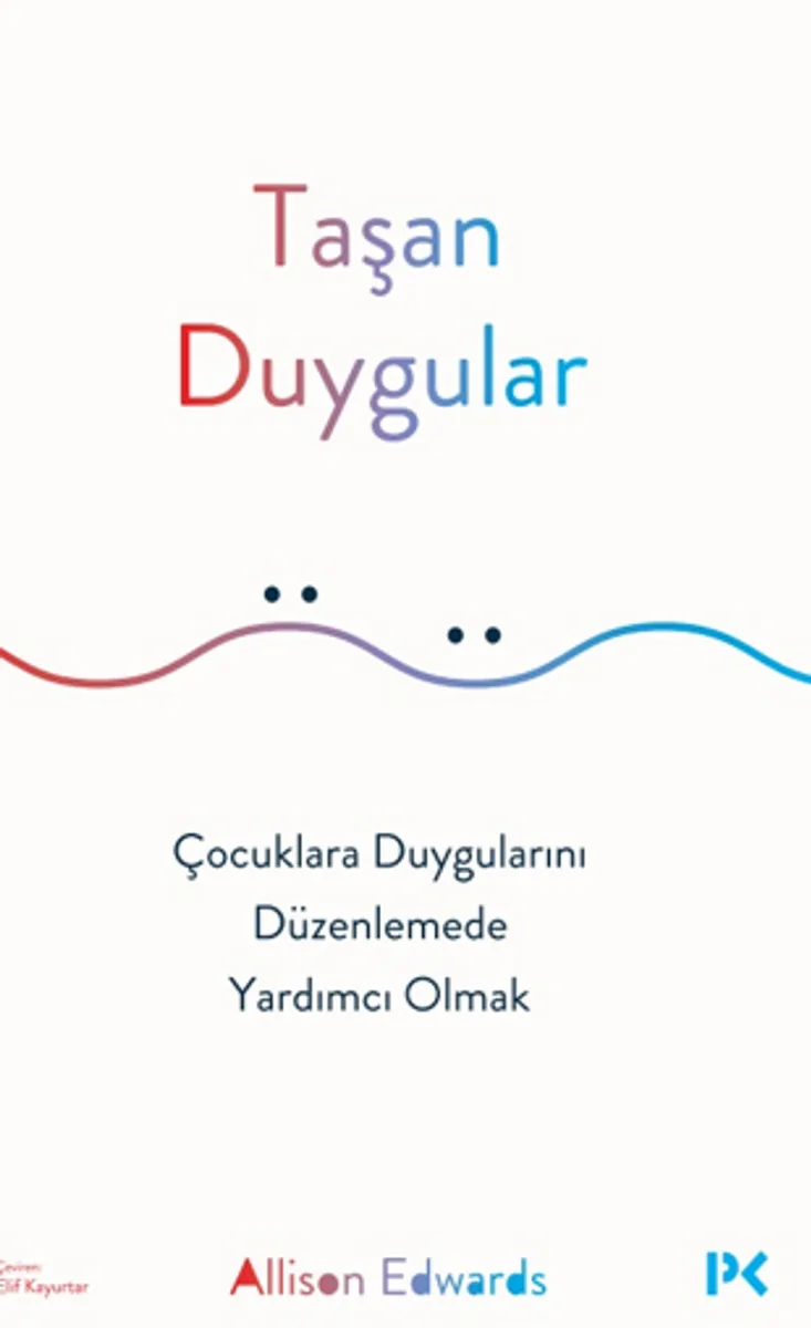 Taşan Duygular / Çocuklara Duygularını Düzenlemede Yardımcı Olmak